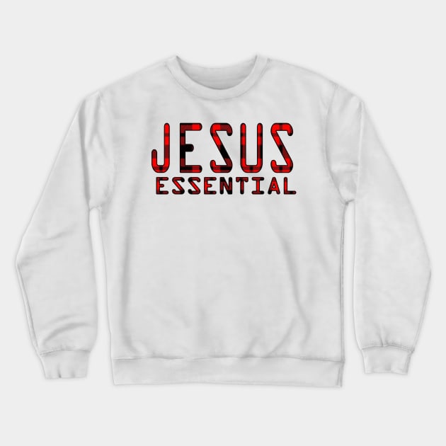 Jesus Is Essential Crewneck Sweatshirt by graficklisensick666